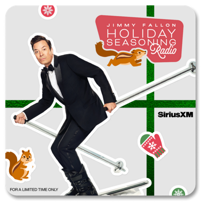 Jimmy Fallon Holiday Seasoning Radio on SiriusXM. For a limited time only.